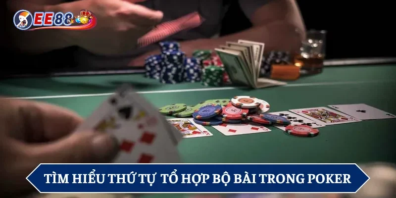 Hiểu rõ thứ tự từng bộ trong game Xì Tố