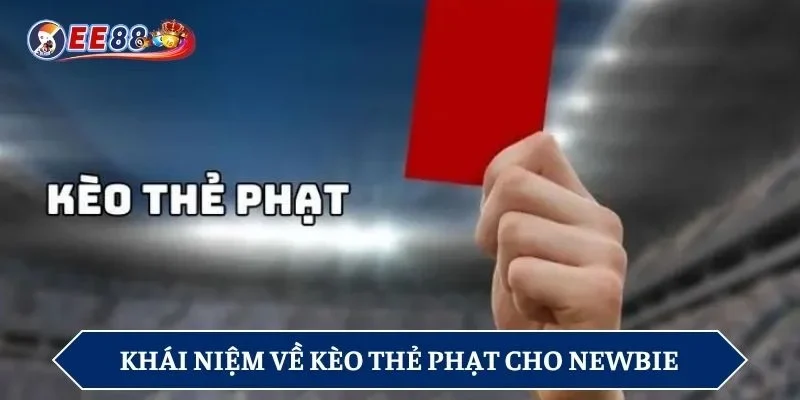 Khái niệm về kèo thẻ phạt cho newbie
