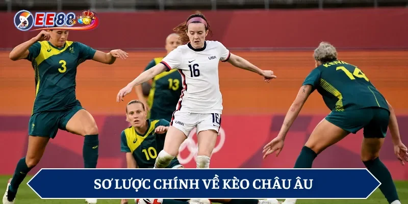 Khái quát những nét chính về kèo châu Âu