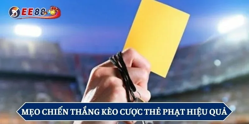 Mẹo chiến thắng kèo cược thẻ phạt hiệu quả