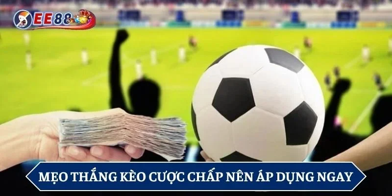 Mẹo thắng kèo cược chấp nên áp dụng ngay
