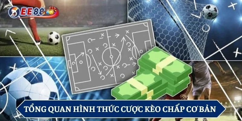 Tổng quan hình thức cược kèo chấp cơ bản 