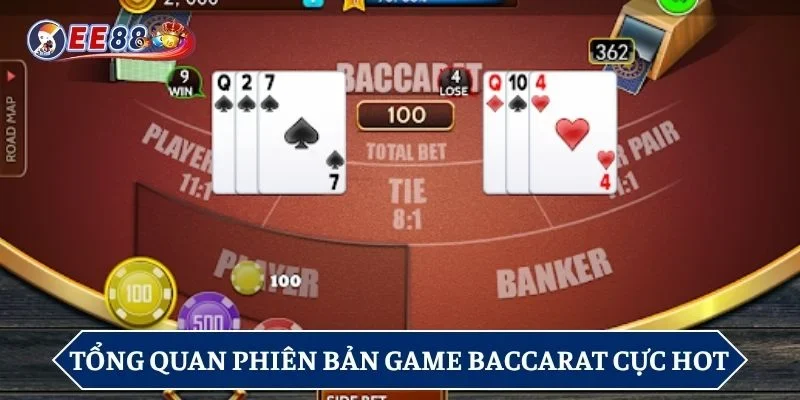 Tổng quan về phiên bản game baccarat cực hot